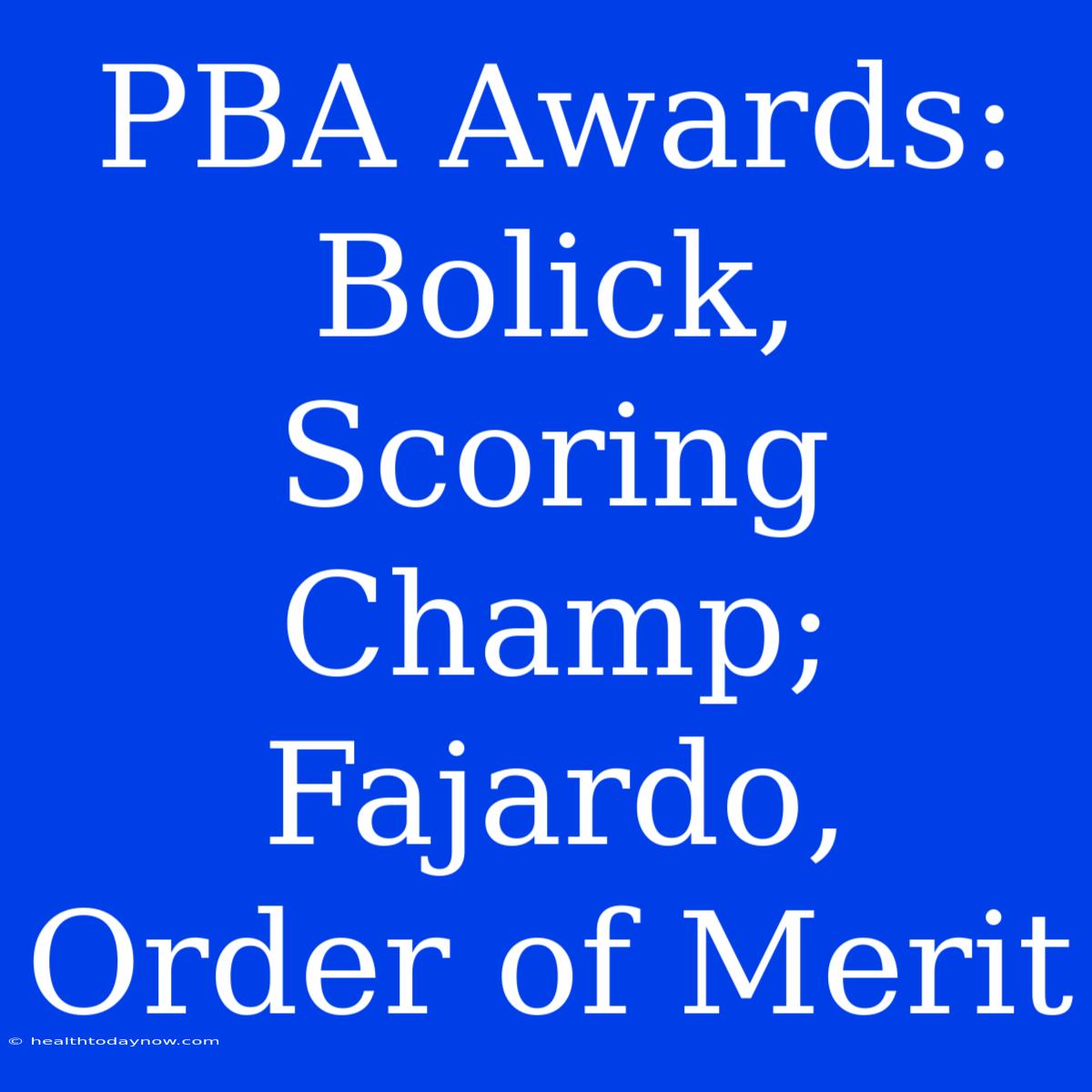 PBA Awards: Bolick, Scoring Champ; Fajardo, Order Of Merit