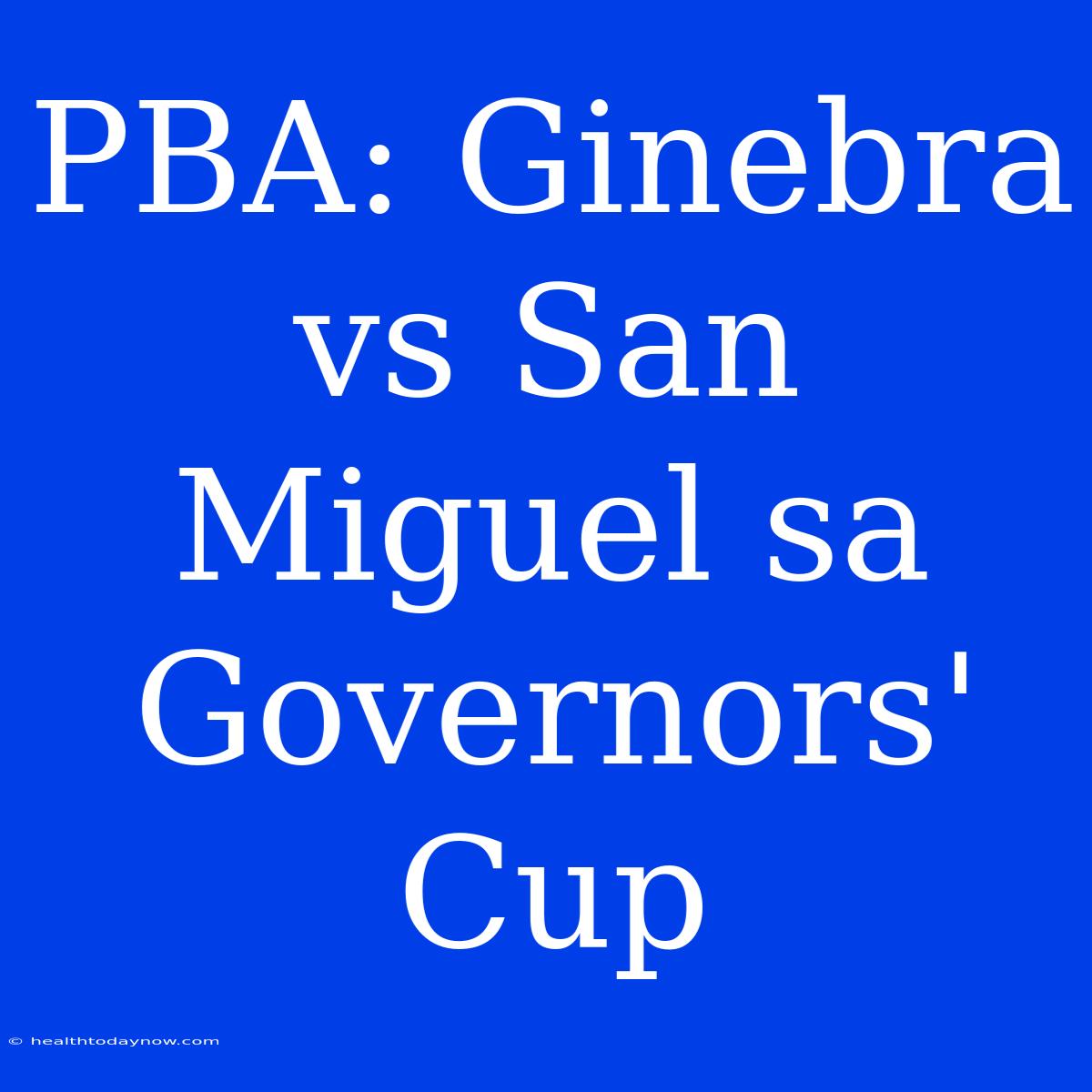 PBA: Ginebra Vs San Miguel Sa Governors' Cup