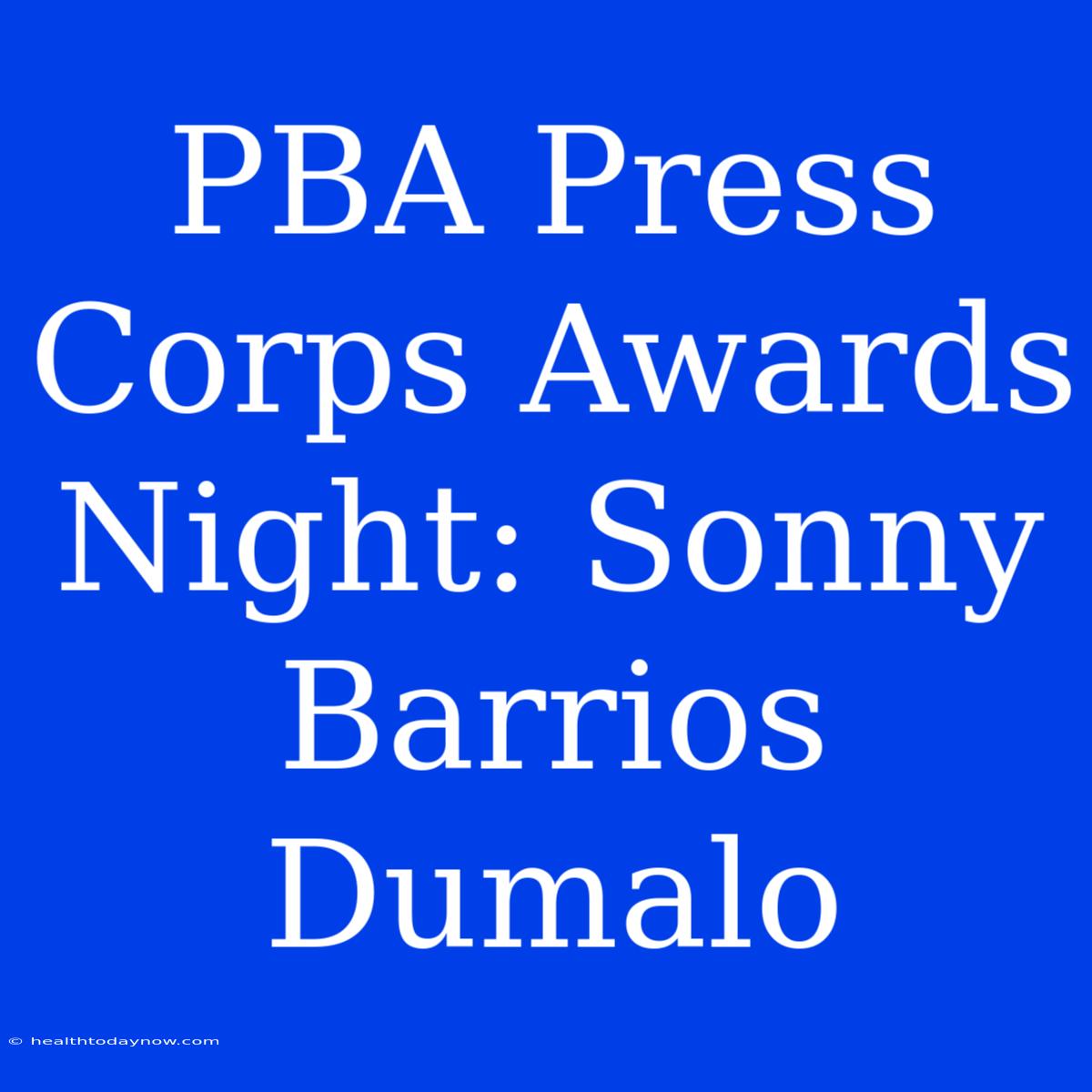 PBA Press Corps Awards Night: Sonny Barrios Dumalo