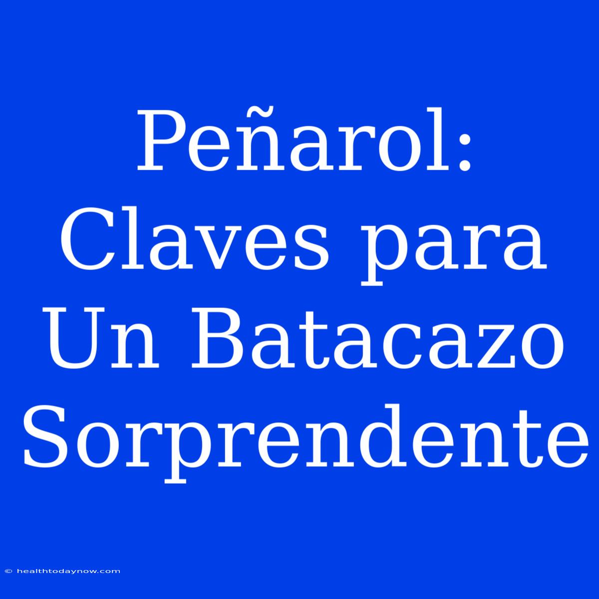 Peñarol: Claves Para Un Batacazo Sorprendente