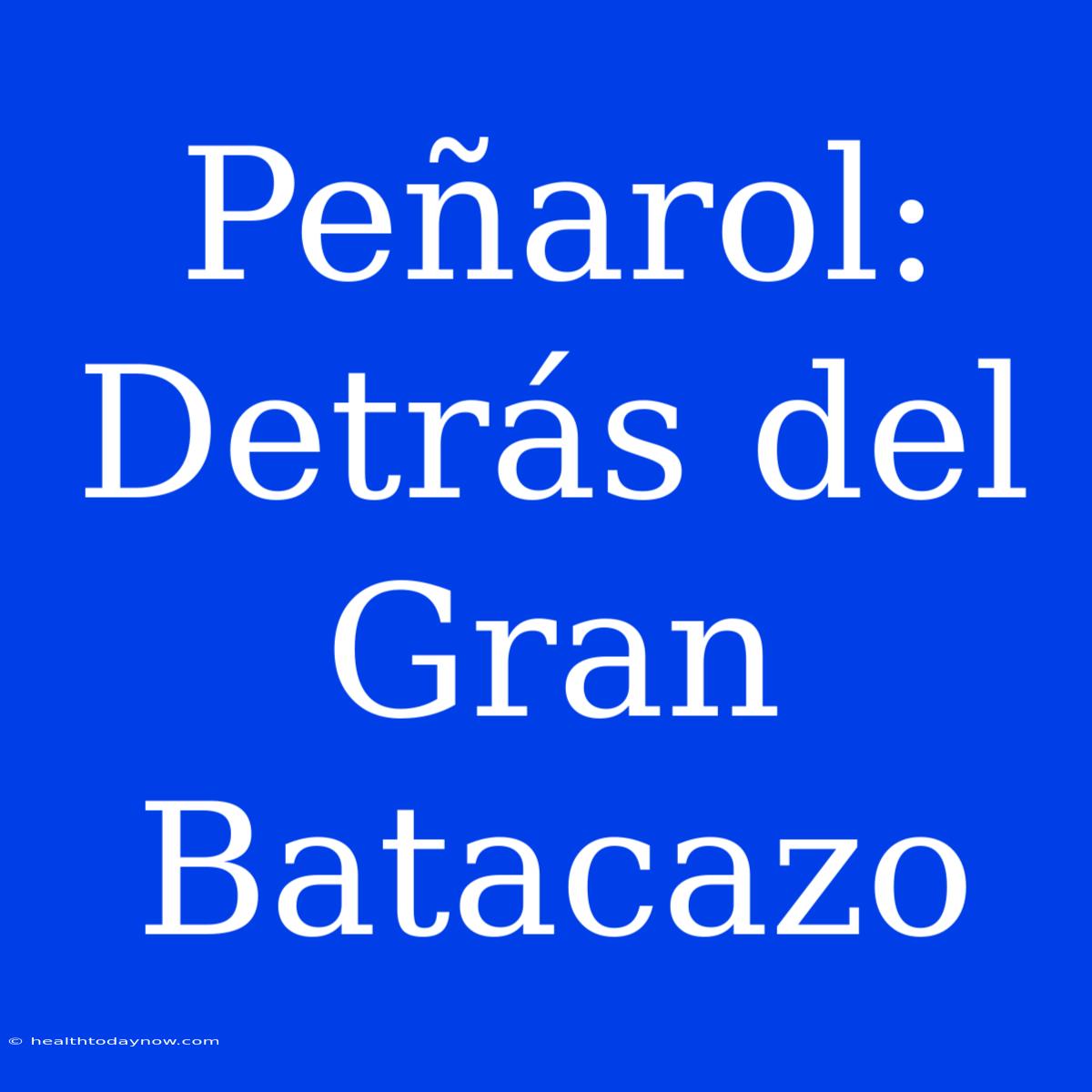 Peñarol: Detrás Del Gran Batacazo