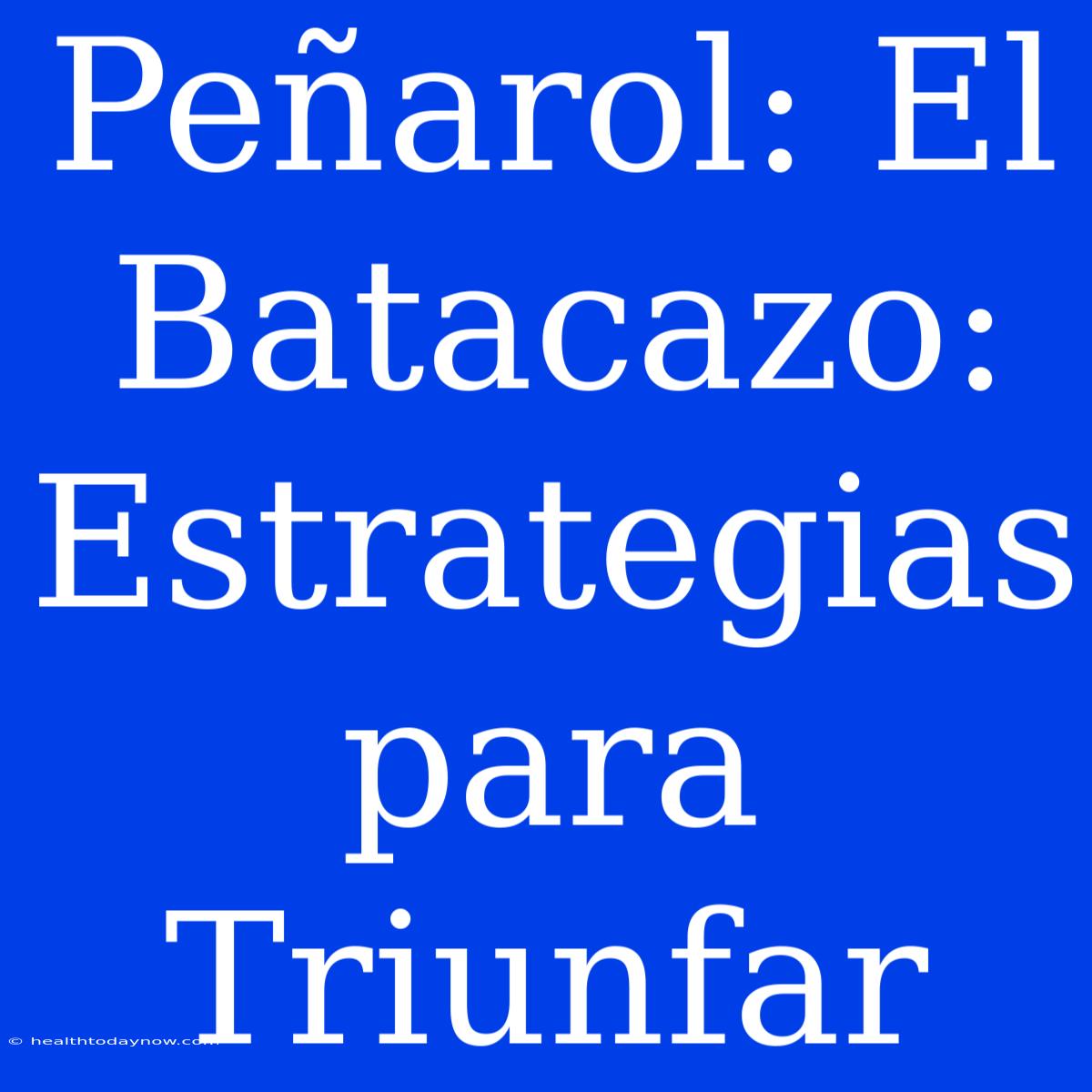 Peñarol: El Batacazo: Estrategias Para Triunfar