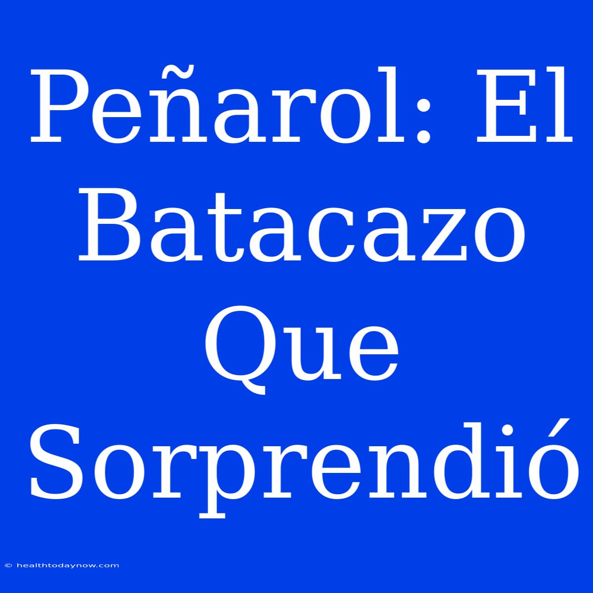 Peñarol: El Batacazo Que Sorprendió