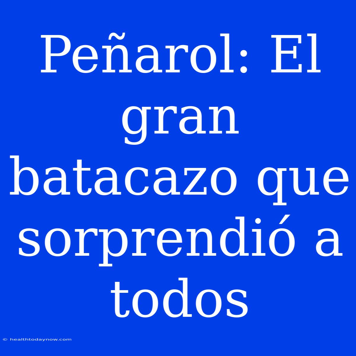 Peñarol: El Gran Batacazo Que Sorprendió A Todos