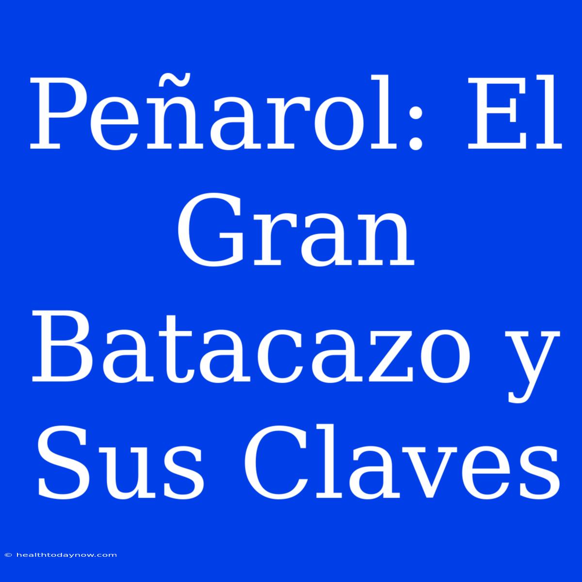 Peñarol: El Gran Batacazo Y Sus Claves