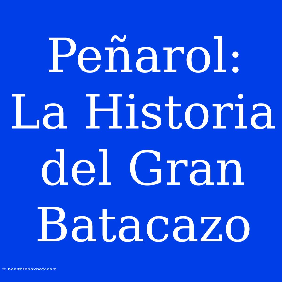 Peñarol: La Historia Del Gran Batacazo