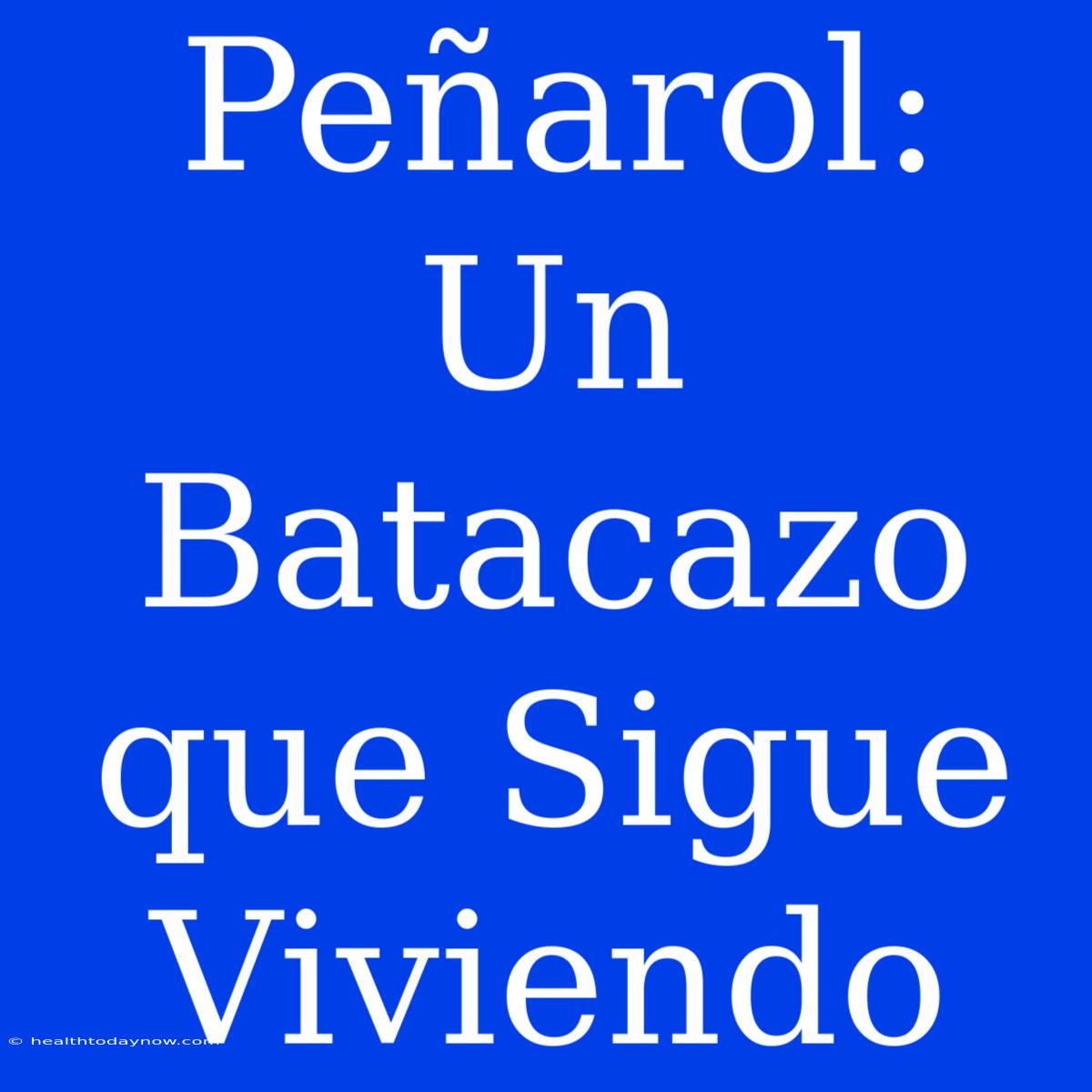 Peñarol: Un Batacazo Que Sigue Viviendo