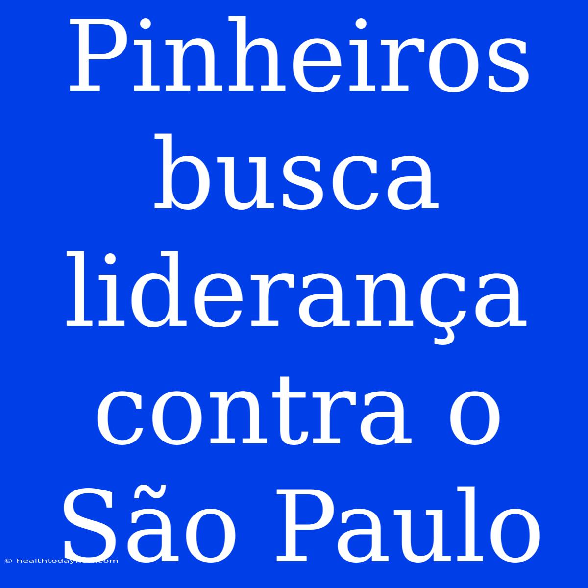 Pinheiros Busca Liderança Contra O São Paulo