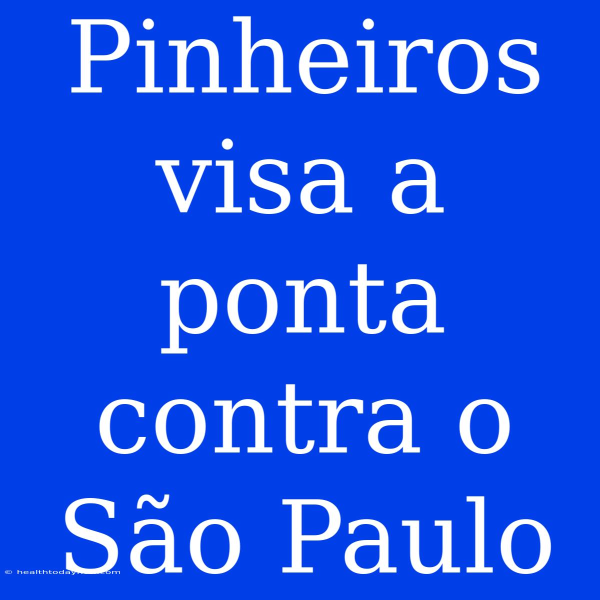 Pinheiros Visa A Ponta Contra O São Paulo