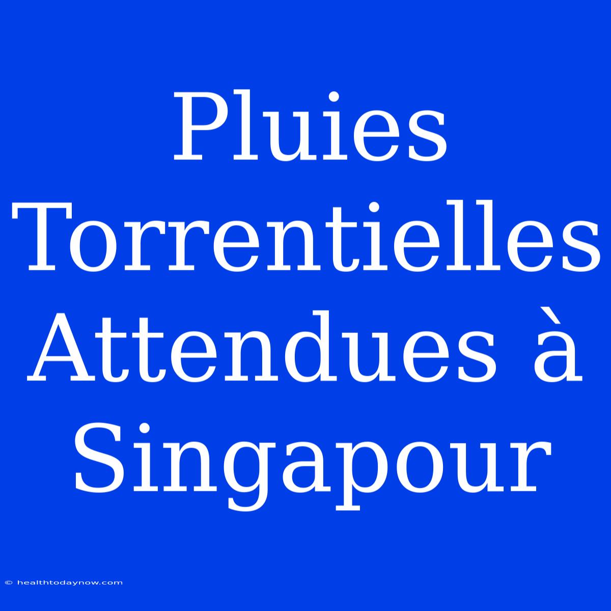 Pluies Torrentielles Attendues À Singapour