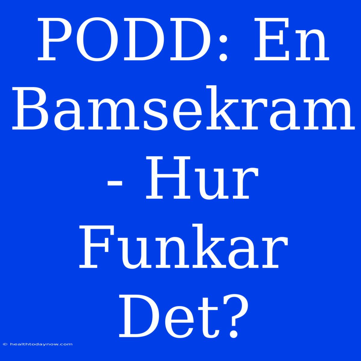 PODD: En Bamsekram - Hur Funkar Det?