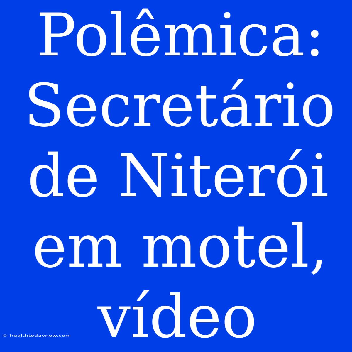 Polêmica: Secretário De Niterói Em Motel, Vídeo