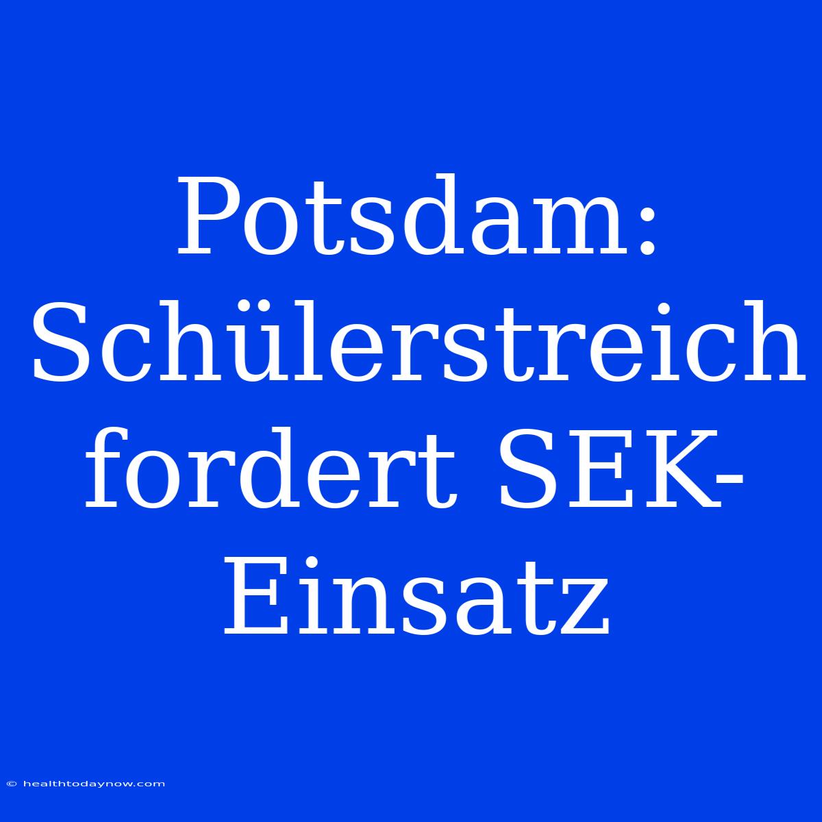 Potsdam: Schülerstreich Fordert SEK-Einsatz