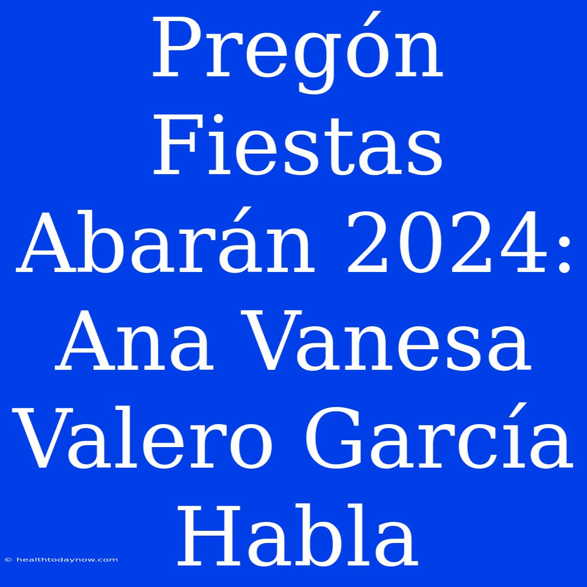 Pregón Fiestas Abarán 2024: Ana Vanesa Valero García Habla 