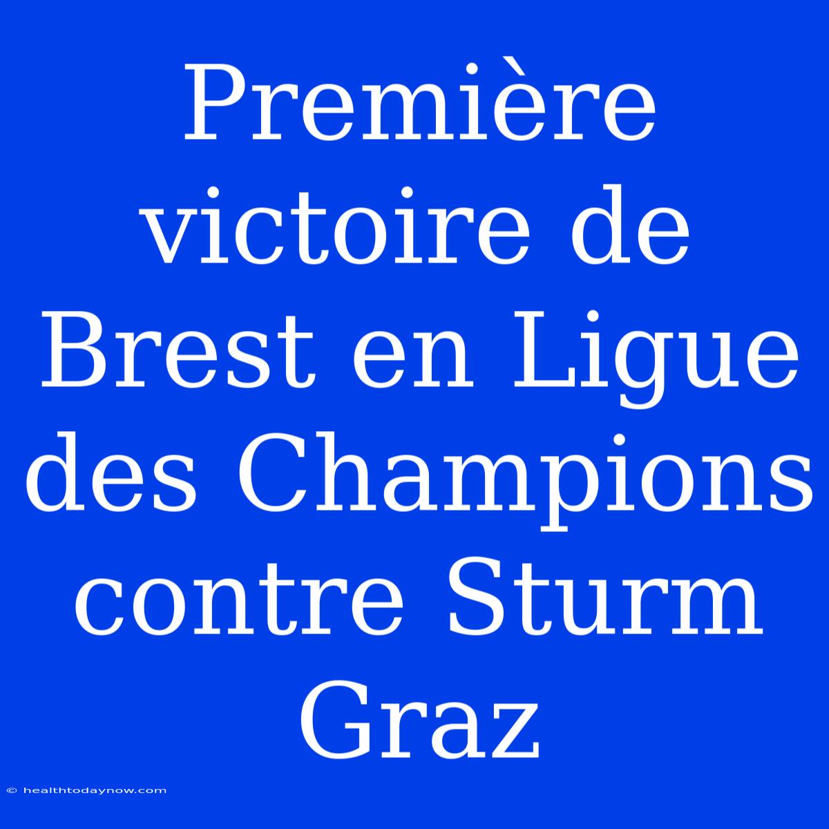 Première Victoire De Brest En Ligue Des Champions Contre Sturm Graz