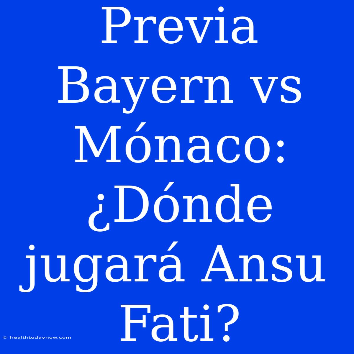 Previa Bayern Vs Mónaco: ¿Dónde Jugará Ansu Fati?