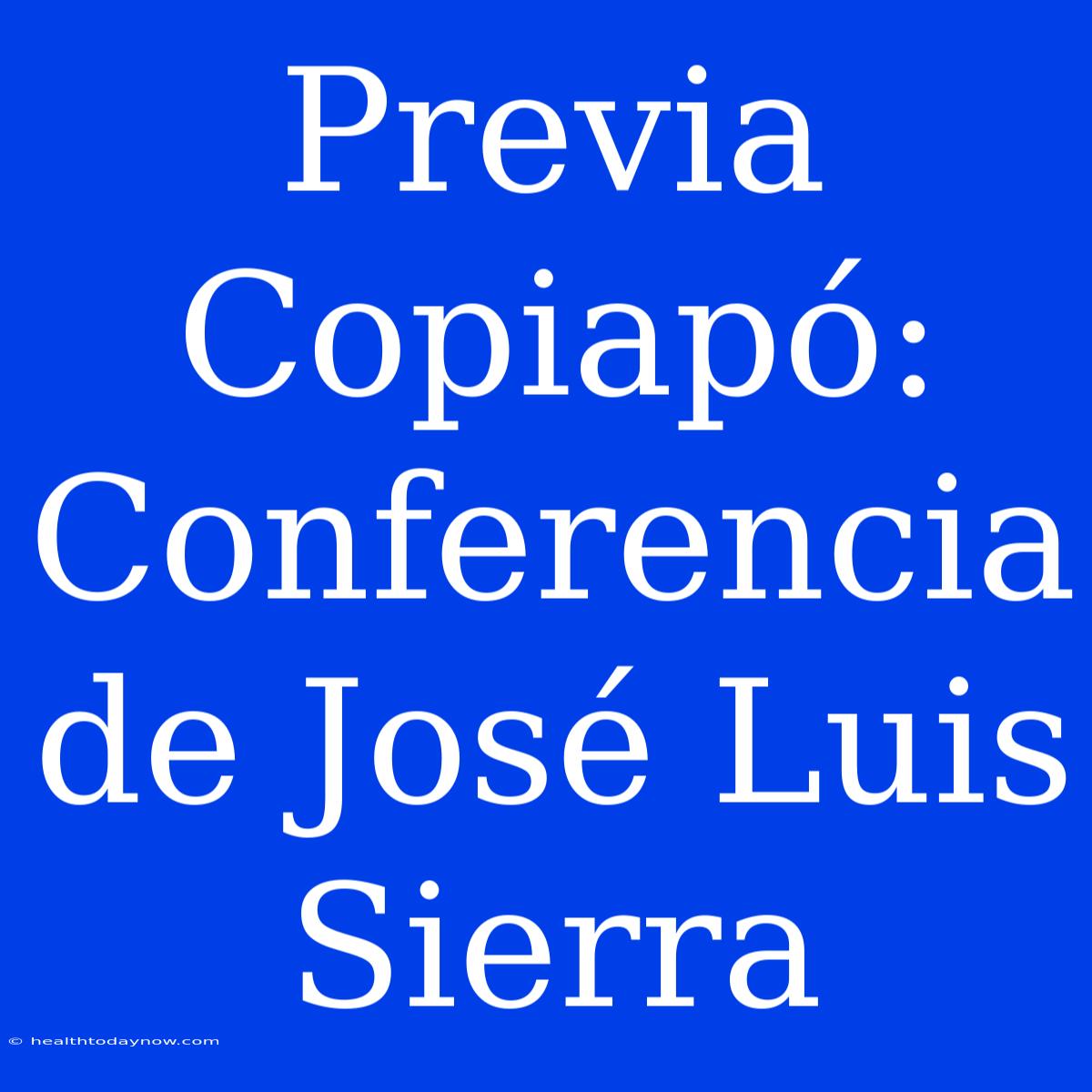 Previa Copiapó: Conferencia De José Luis Sierra