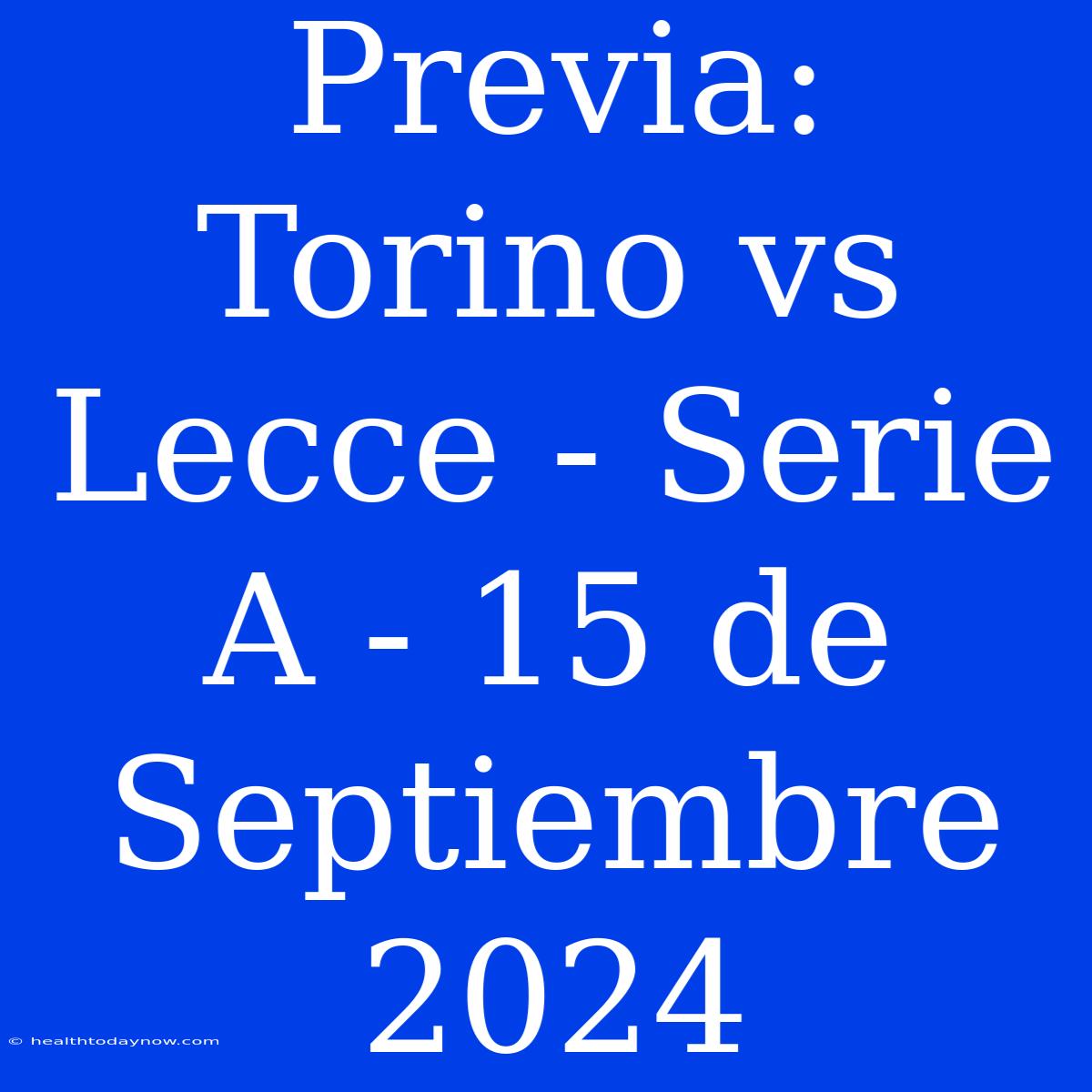 Previa: Torino Vs Lecce - Serie A - 15 De Septiembre 2024