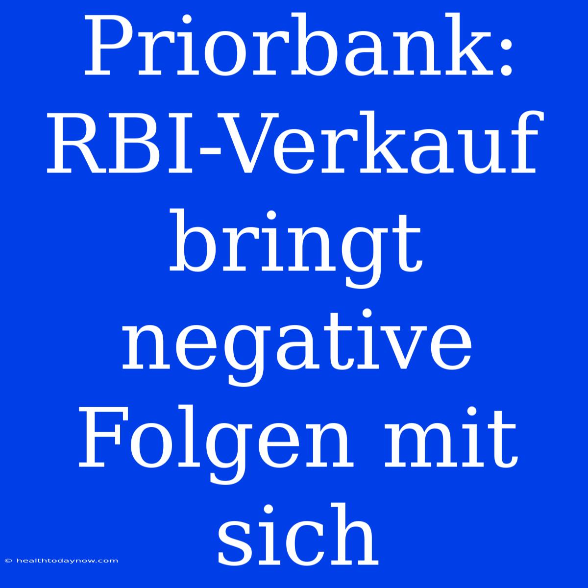 Priorbank: RBI-Verkauf Bringt Negative Folgen Mit Sich