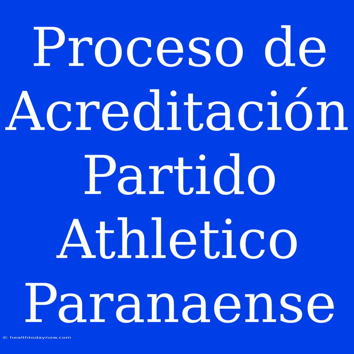 Proceso De Acreditación Partido Athletico Paranaense