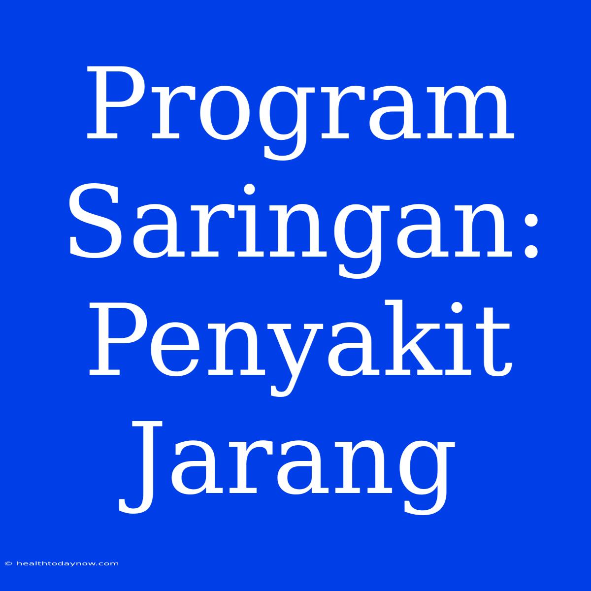 Program Saringan: Penyakit Jarang