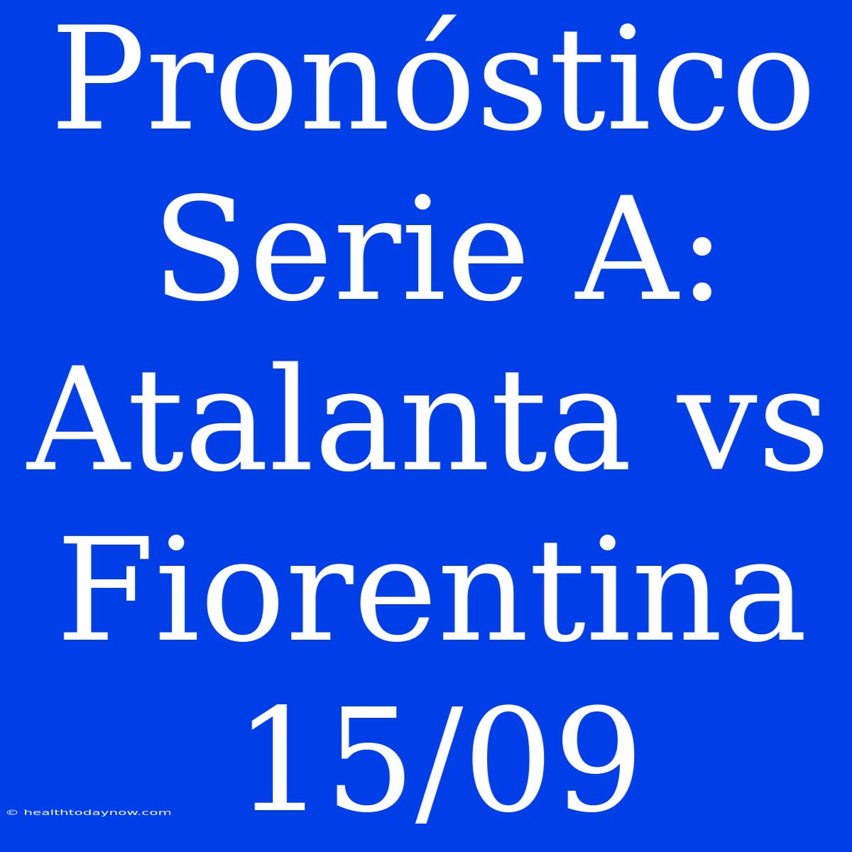 Pronóstico Serie A: Atalanta Vs Fiorentina 15/09