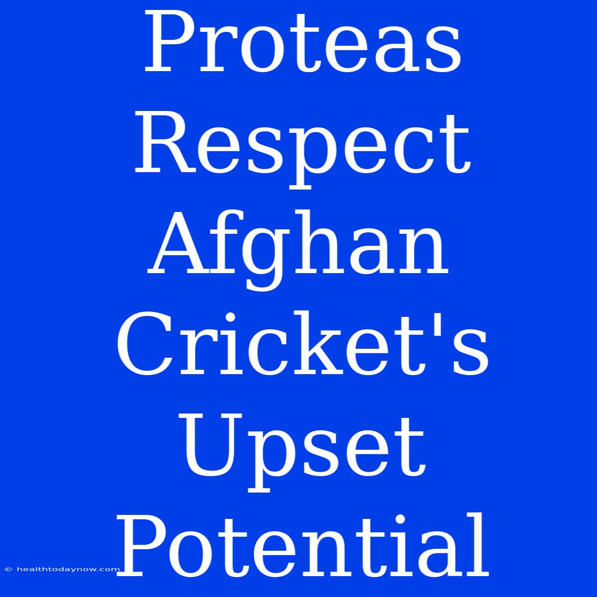 Proteas Respect Afghan Cricket's Upset Potential