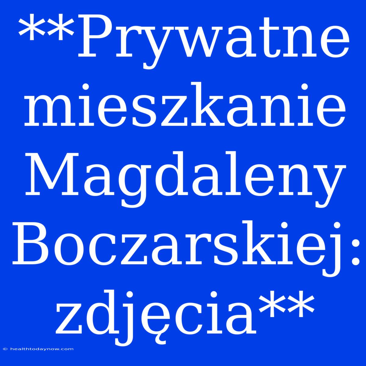 **Prywatne Mieszkanie Magdaleny Boczarskiej: Zdjęcia**