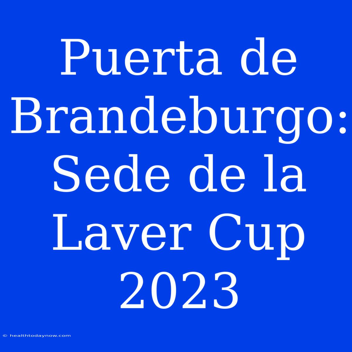 Puerta De Brandeburgo: Sede De La Laver Cup 2023