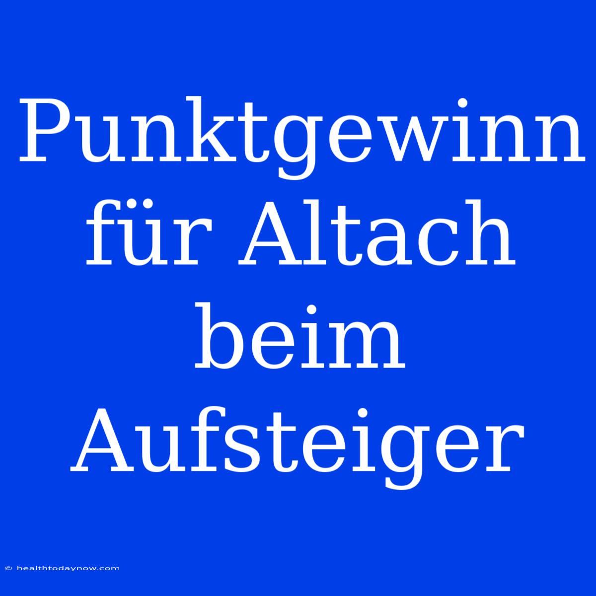 Punktgewinn Für Altach Beim Aufsteiger