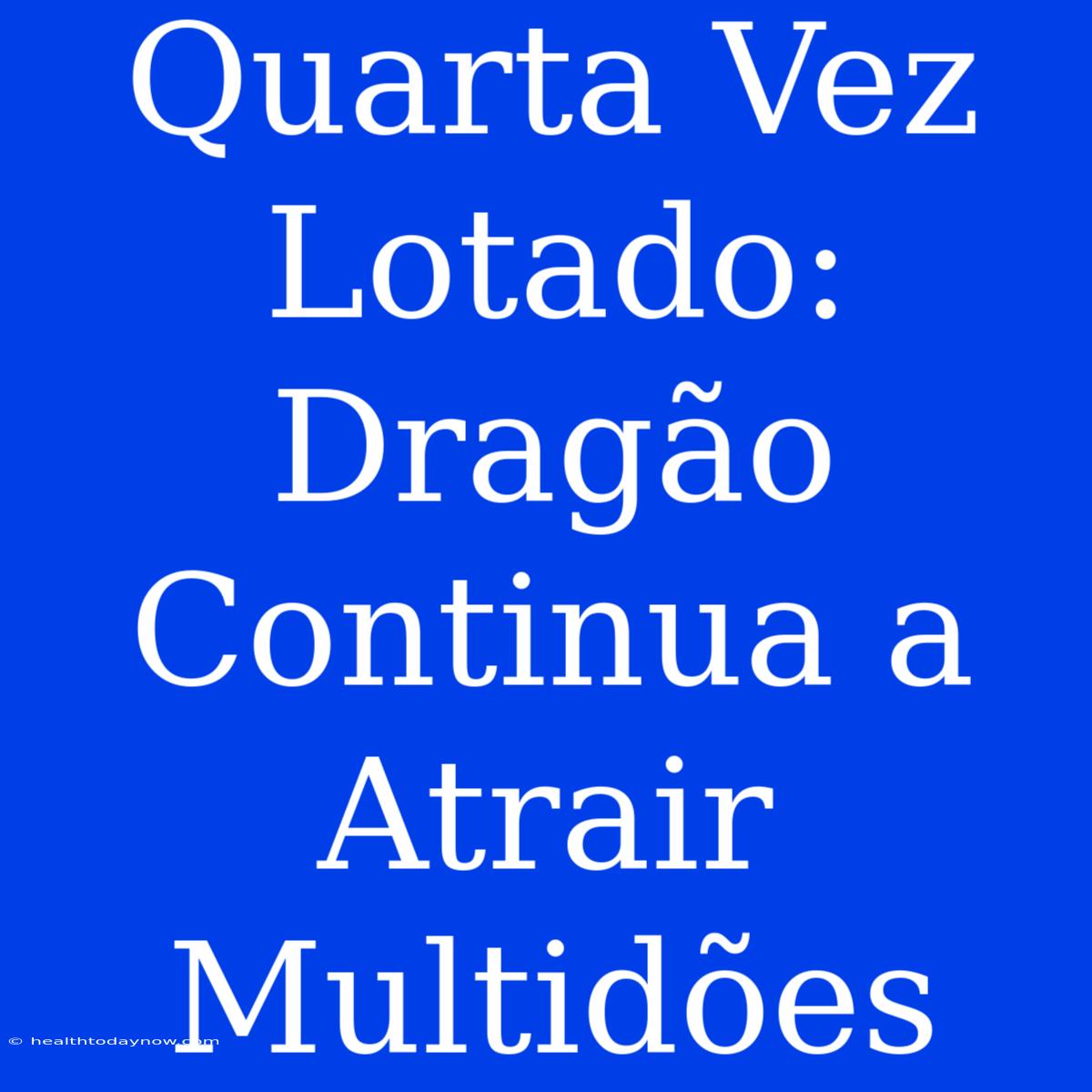 Quarta Vez Lotado: Dragão Continua A Atrair Multidões