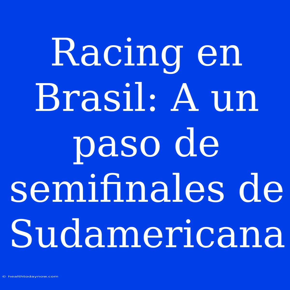 Racing En Brasil: A Un Paso De Semifinales De Sudamericana