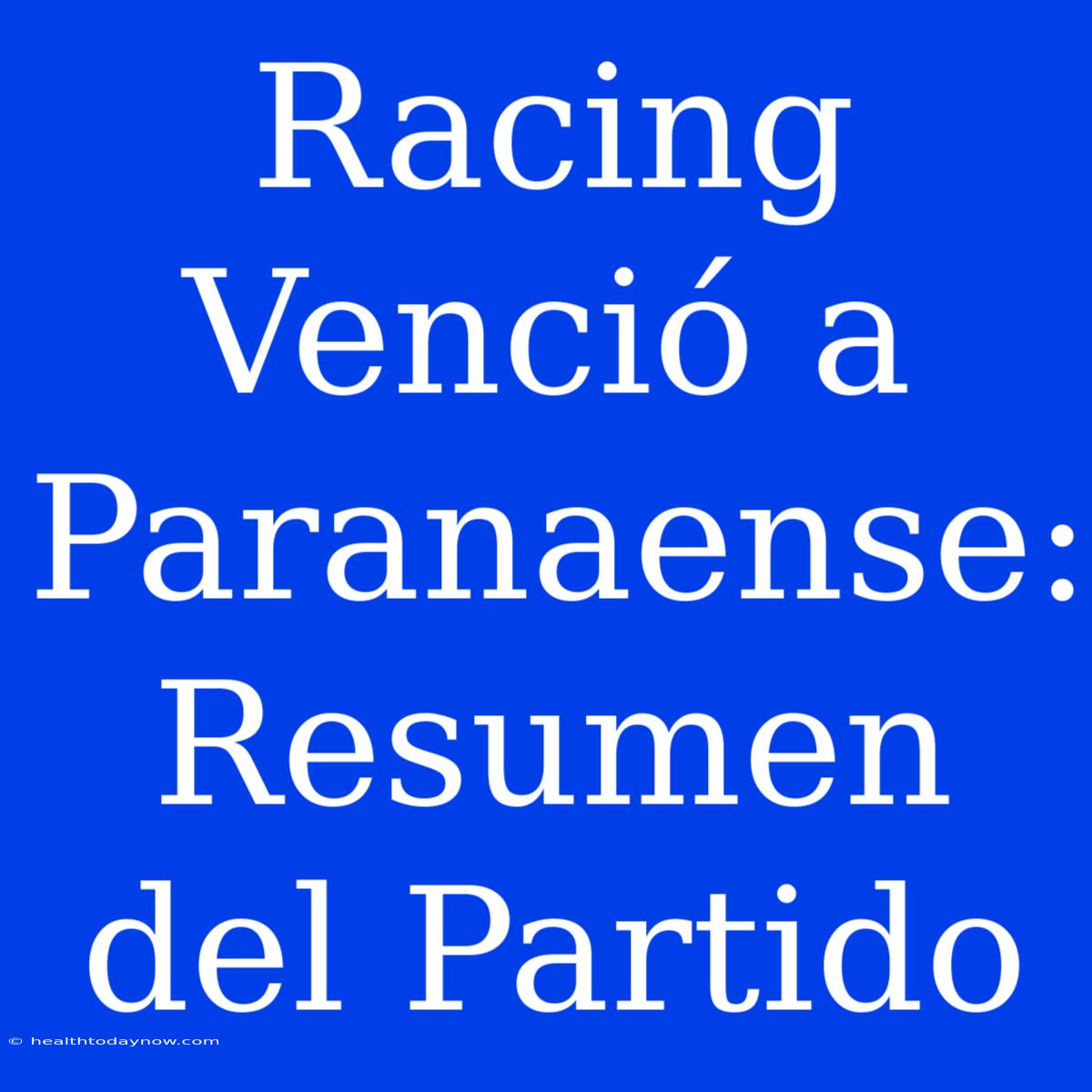 Racing Venció A Paranaense: Resumen Del Partido