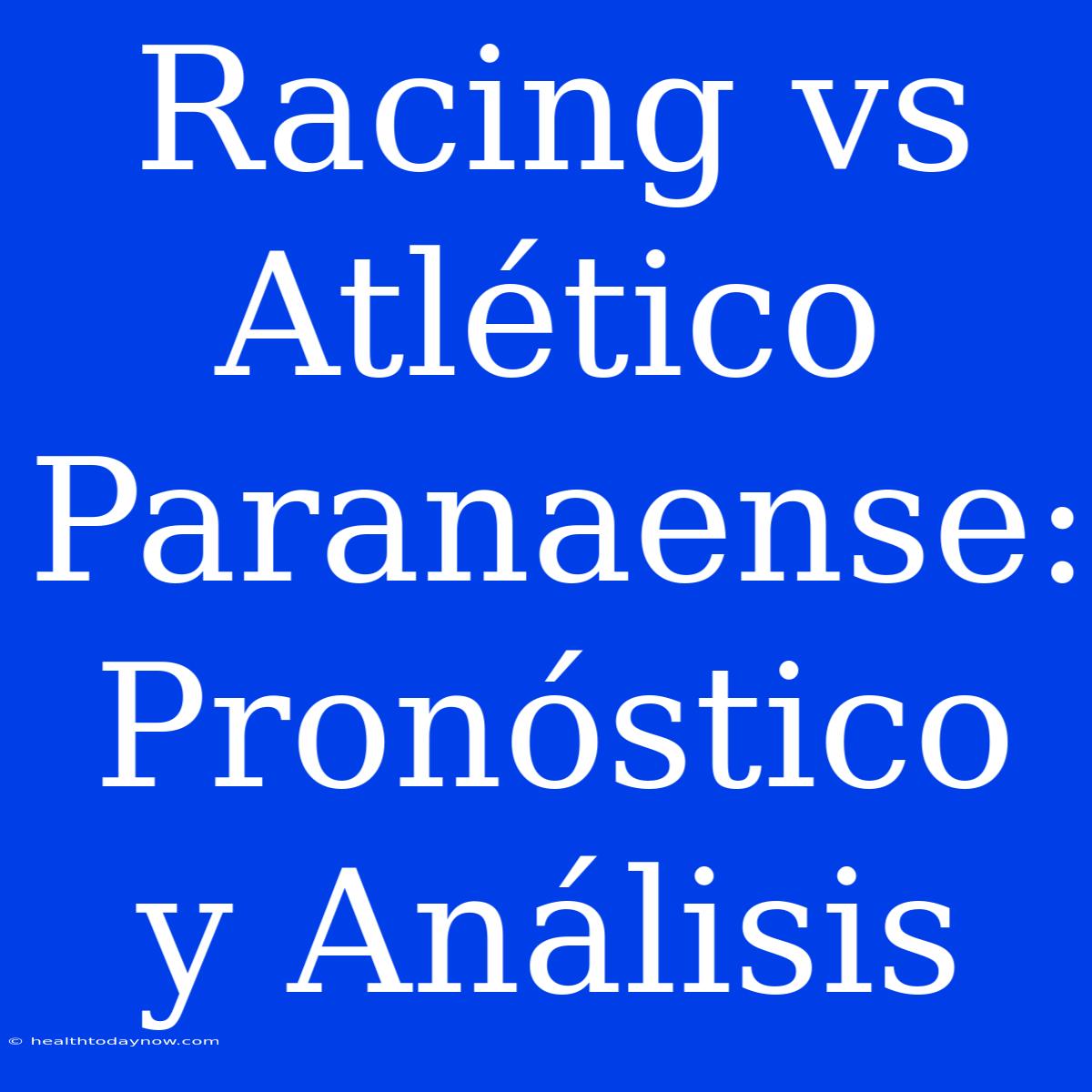 Racing Vs Atlético Paranaense: Pronóstico Y Análisis