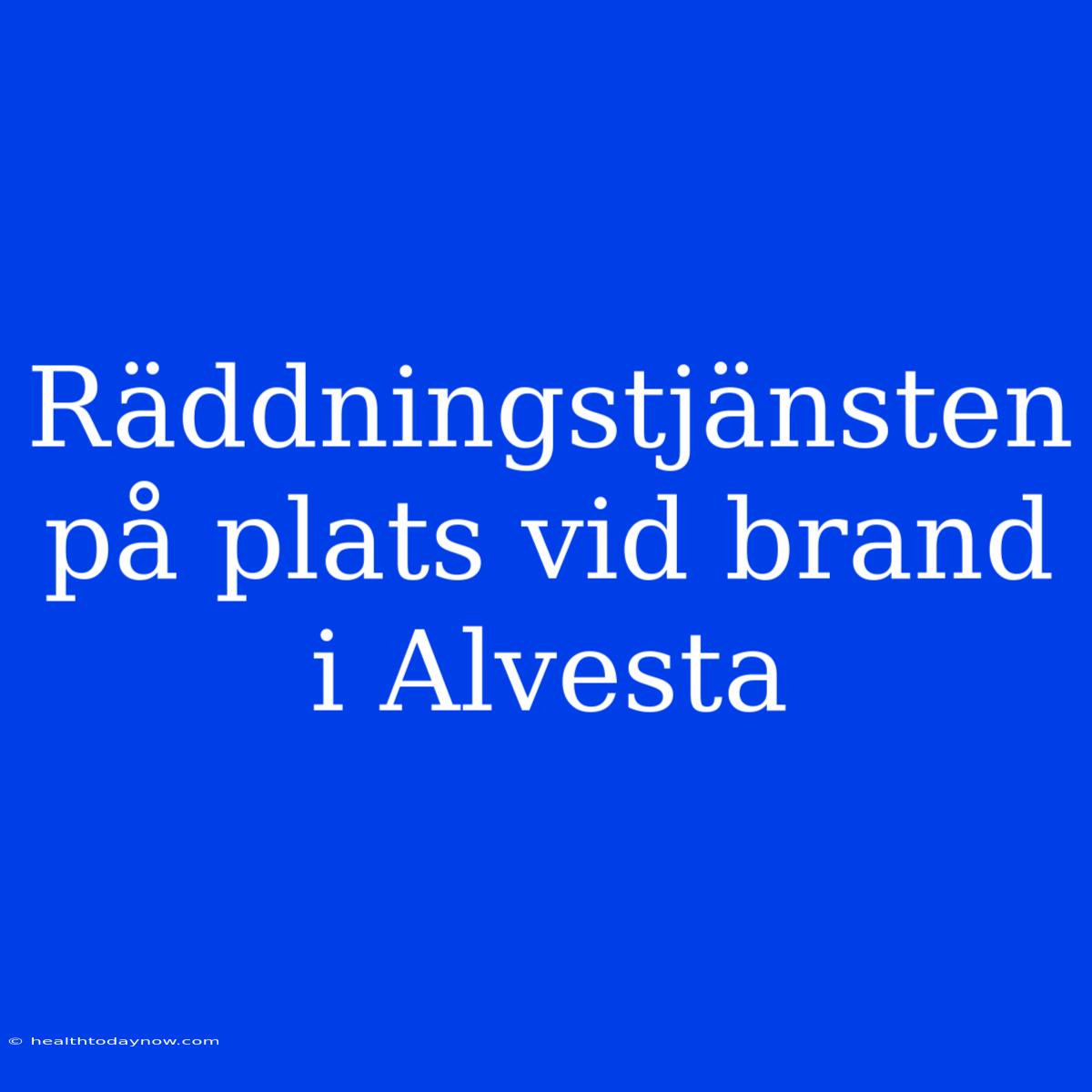 Räddningstjänsten På Plats Vid Brand I Alvesta