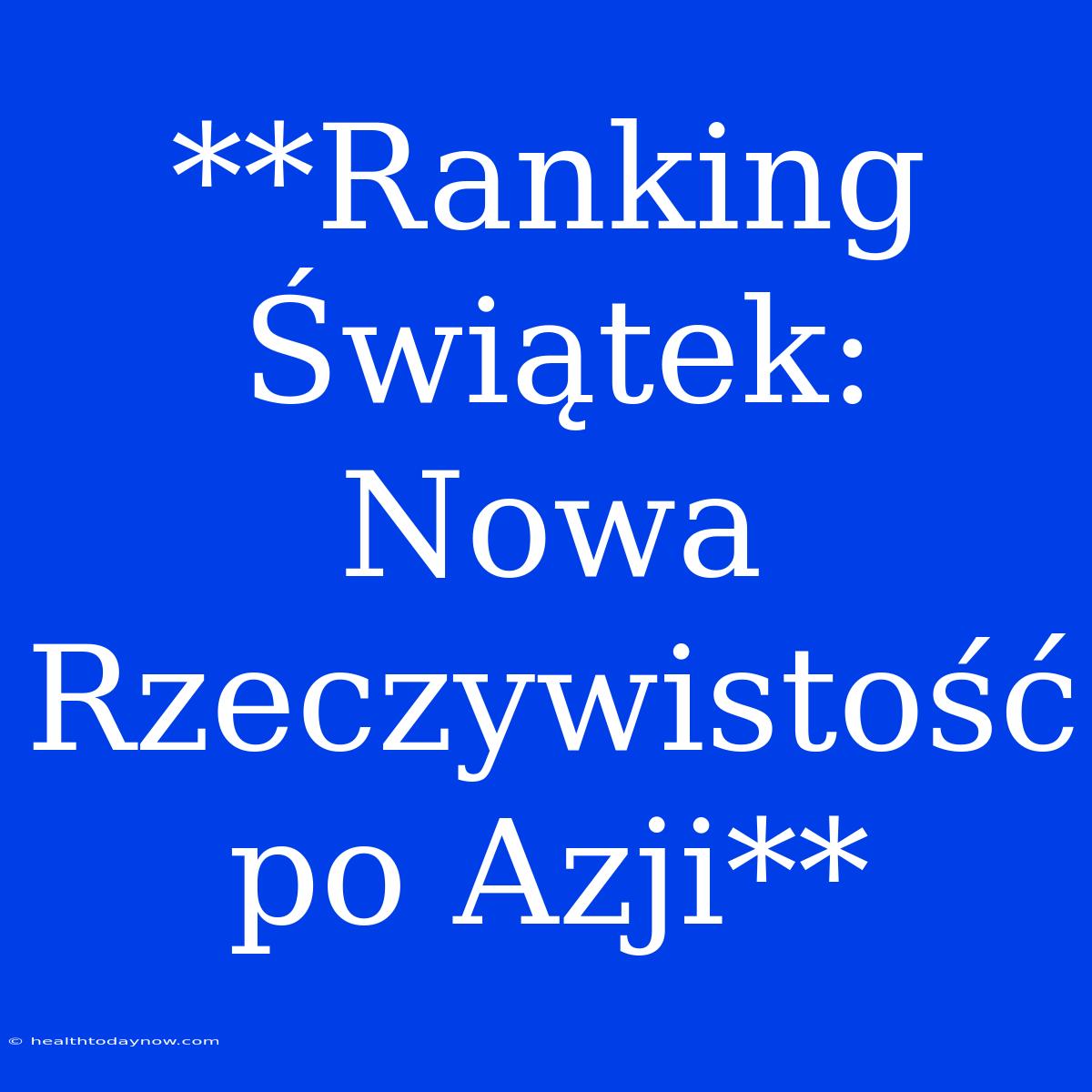 **Ranking Świątek: Nowa Rzeczywistość Po Azji** 