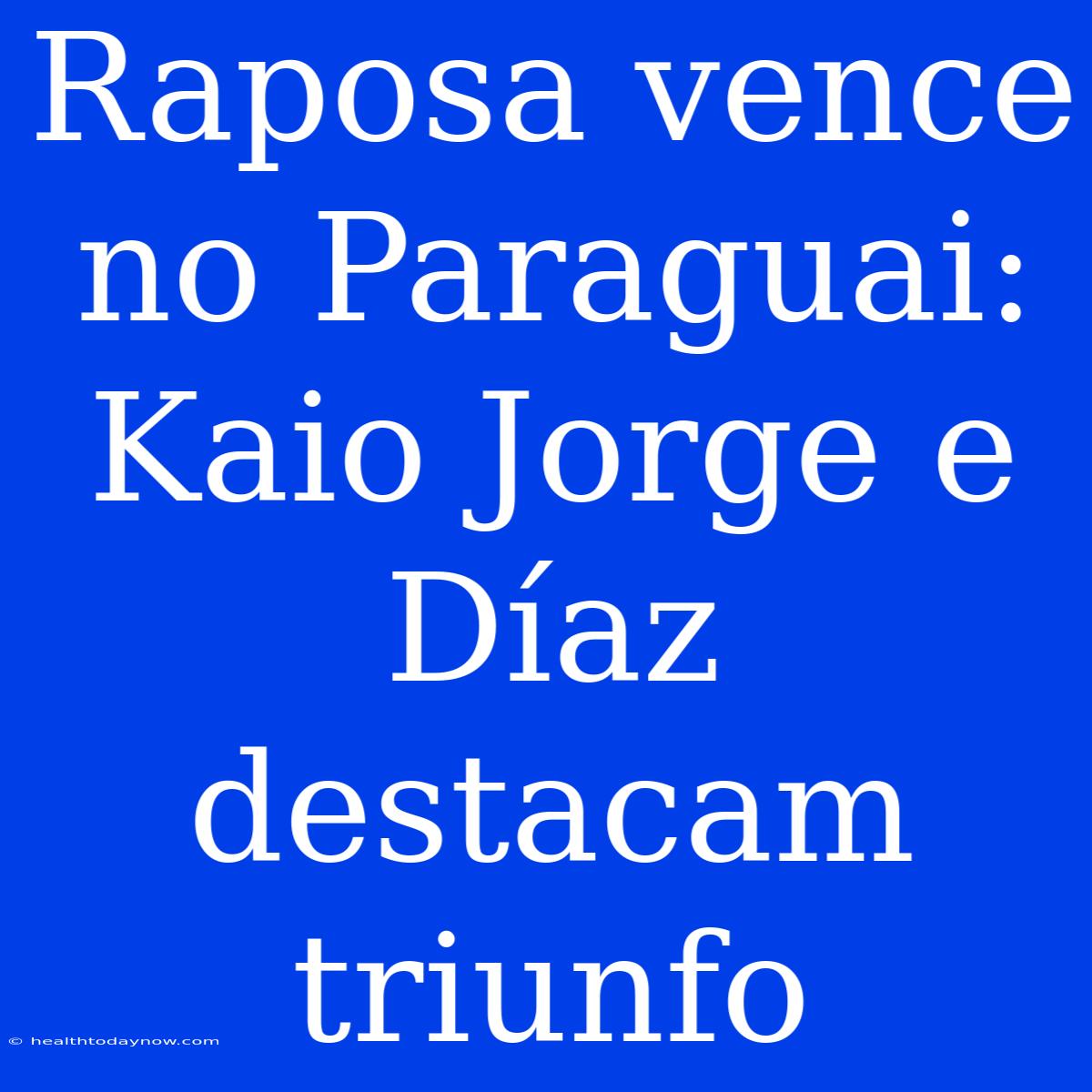 Raposa Vence No Paraguai: Kaio Jorge E Díaz Destacam Triunfo