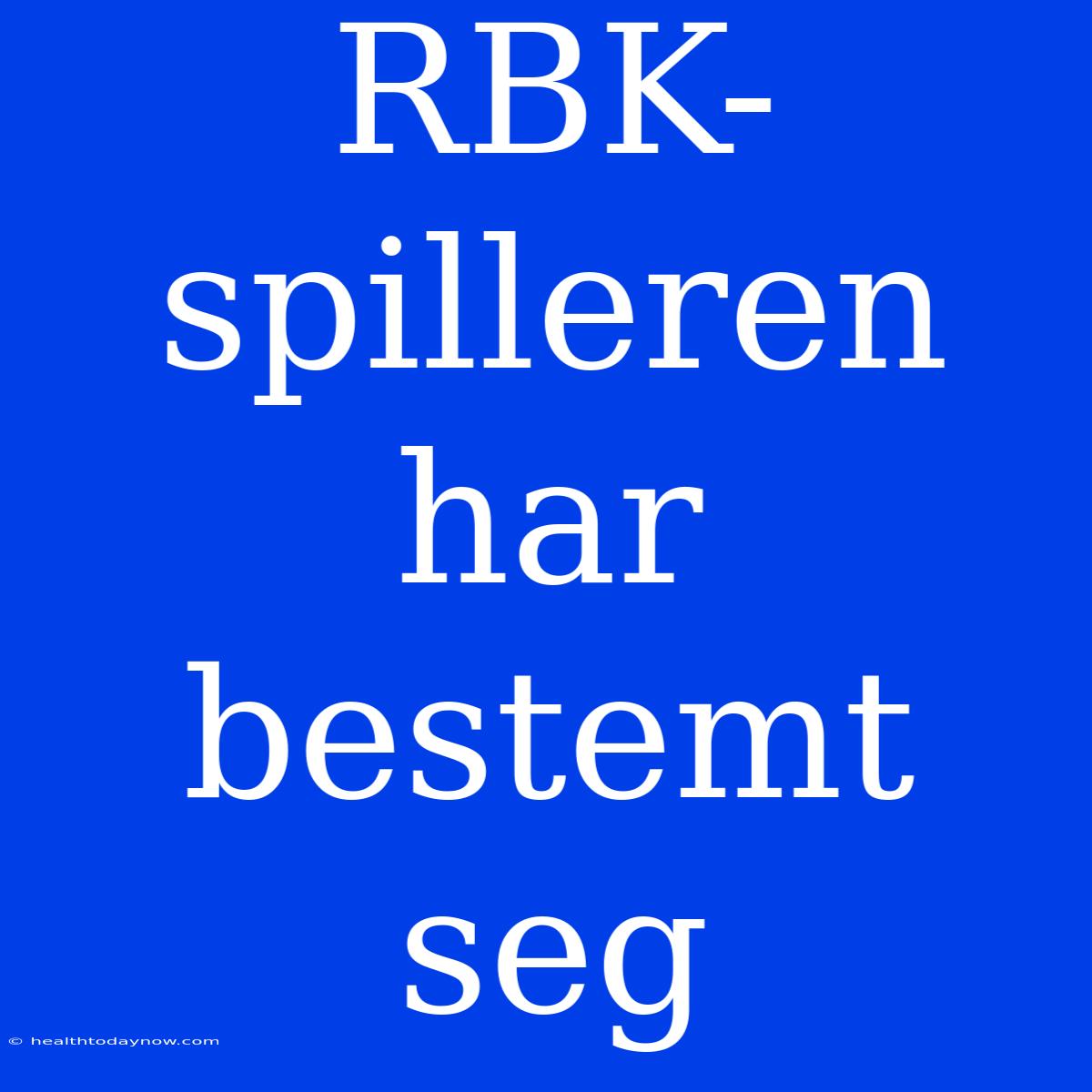 RBK-spilleren Har Bestemt Seg