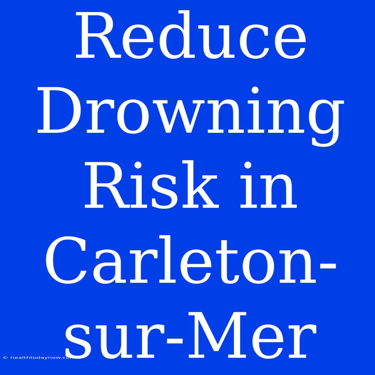 Reduce Drowning Risk In Carleton-sur-Mer