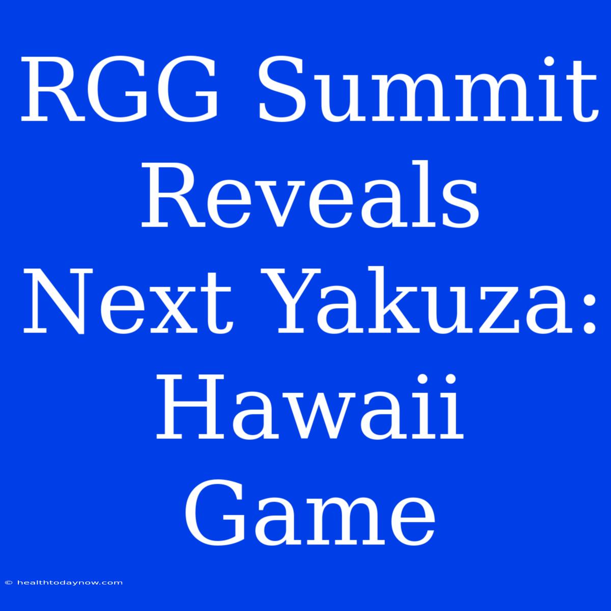 RGG Summit Reveals Next Yakuza: Hawaii Game