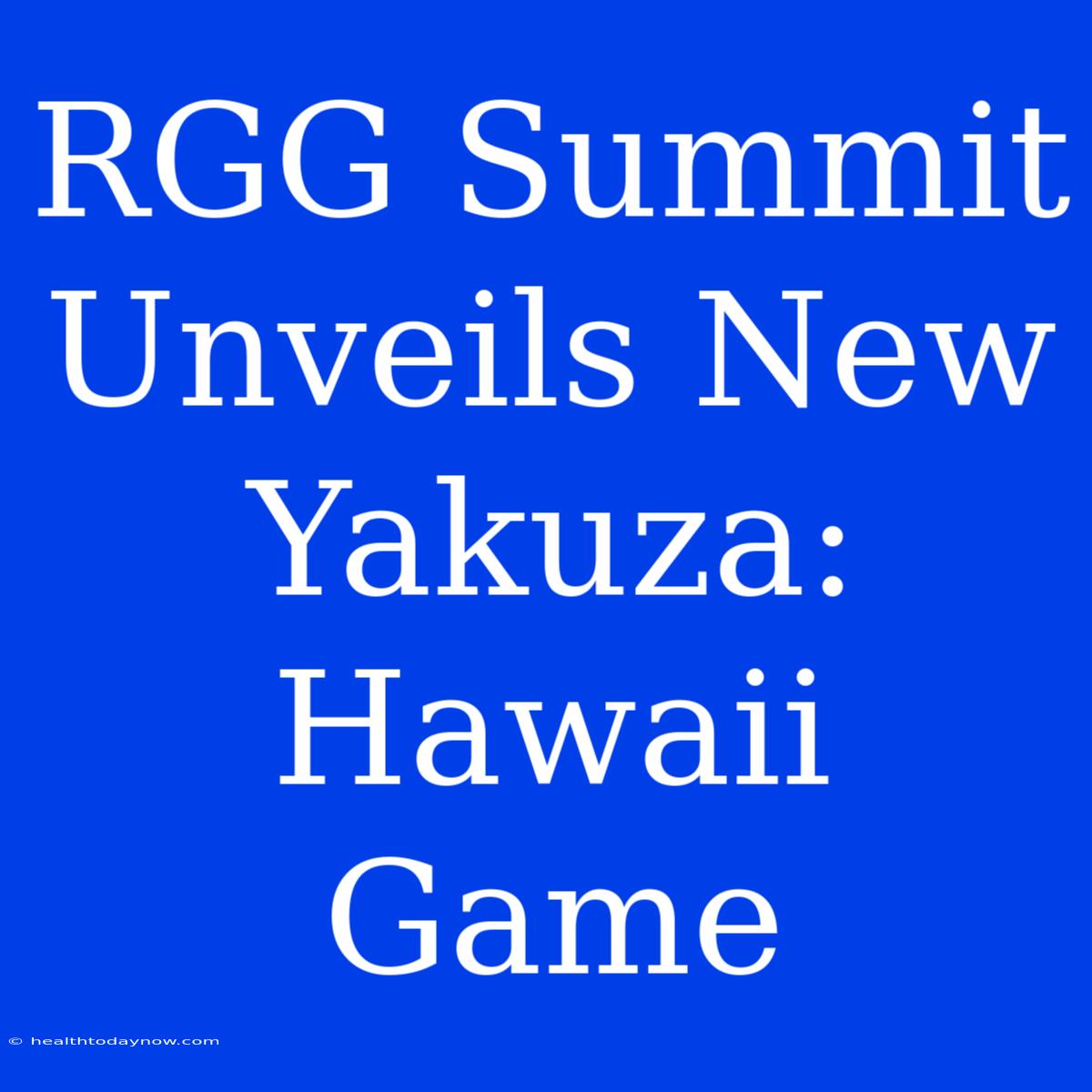 RGG Summit Unveils New Yakuza: Hawaii Game 