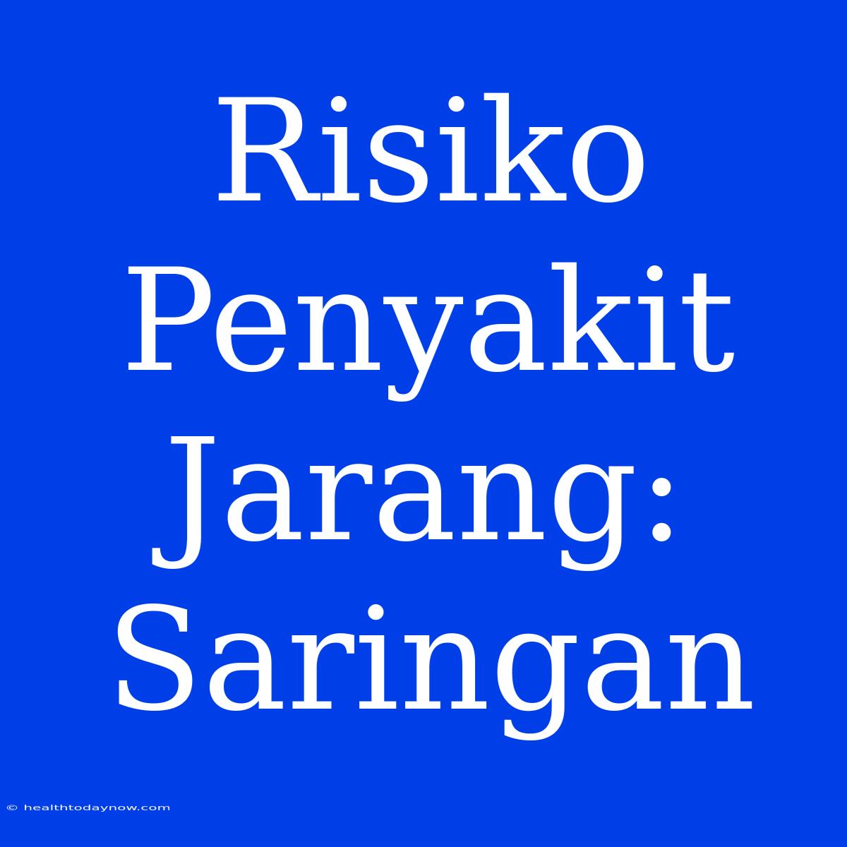 Risiko Penyakit Jarang: Saringan