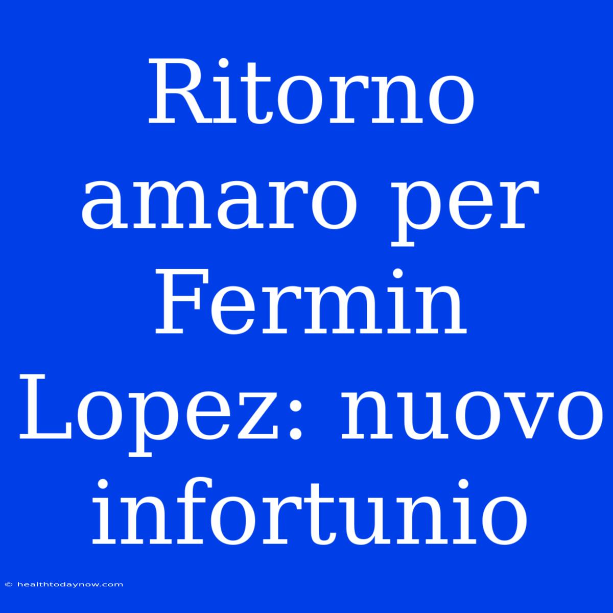 Ritorno Amaro Per Fermin Lopez: Nuovo Infortunio