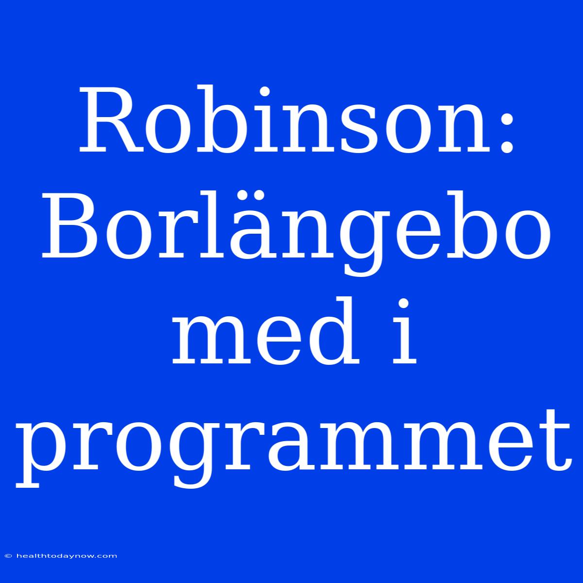 Robinson: Borlängebo Med I Programmet