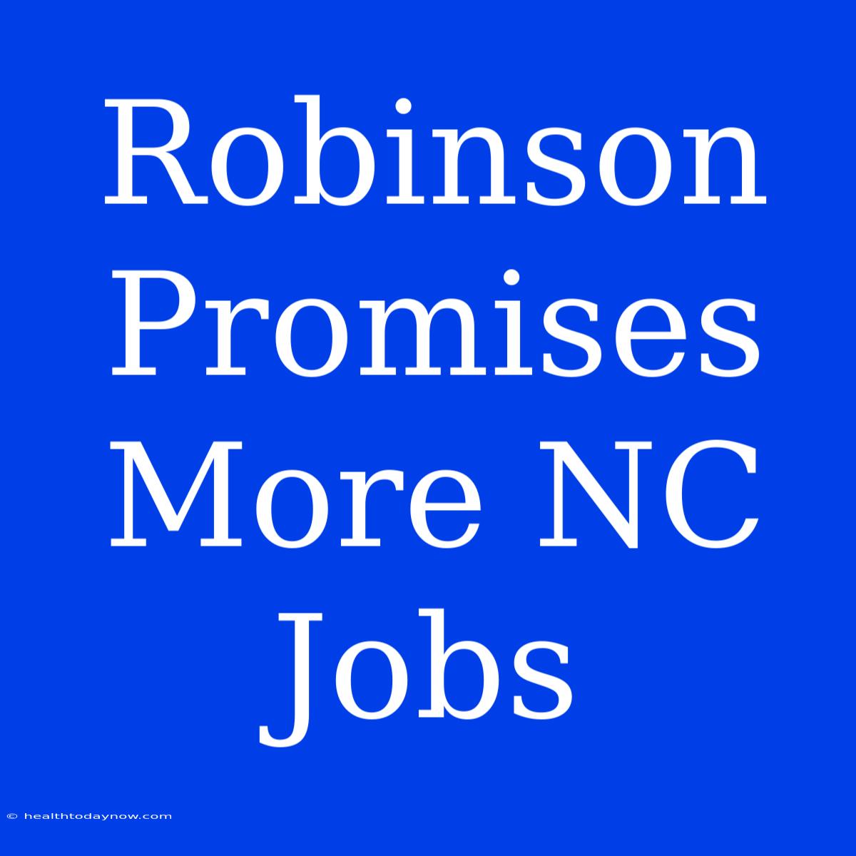 Robinson Promises More NC Jobs 