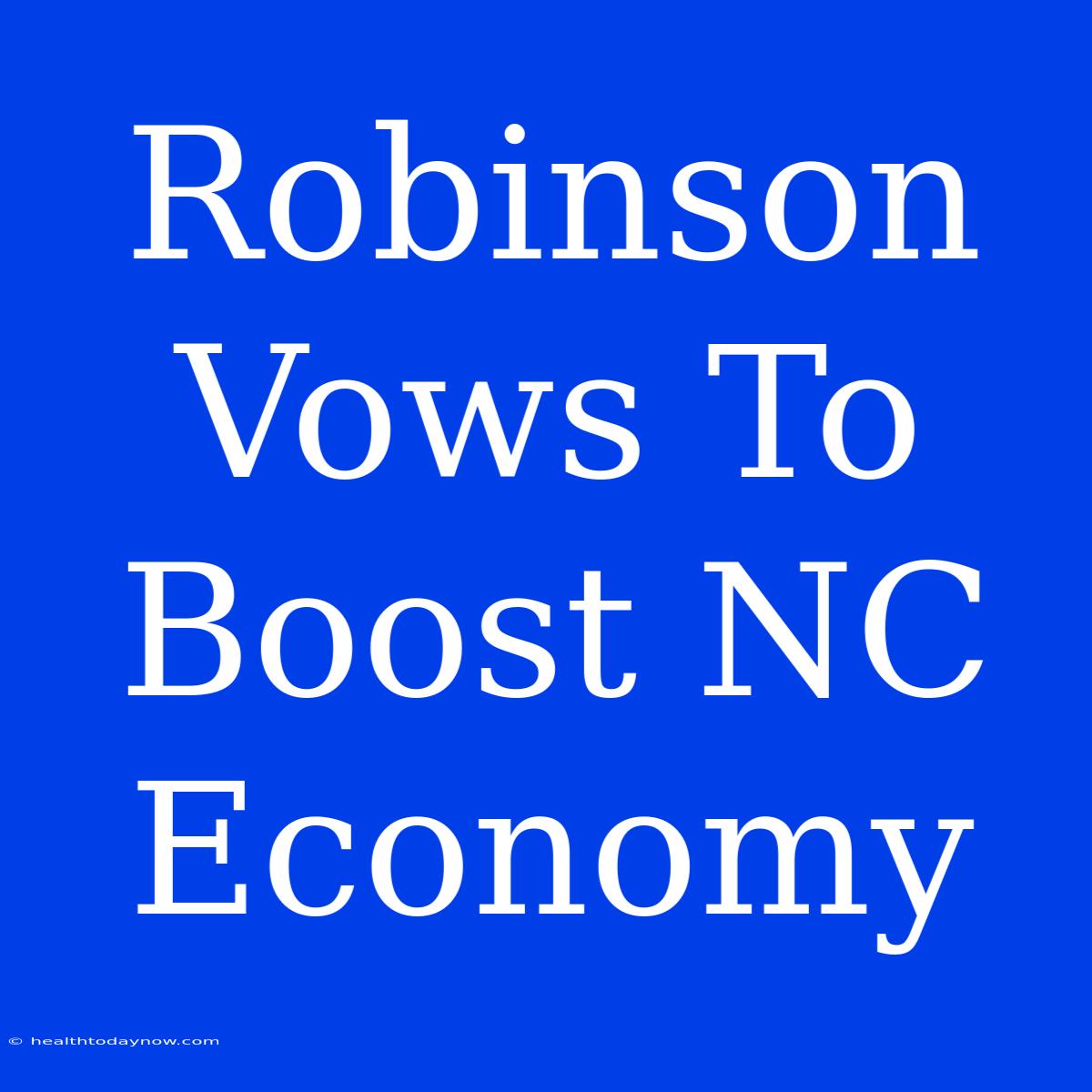 Robinson Vows To Boost NC Economy 