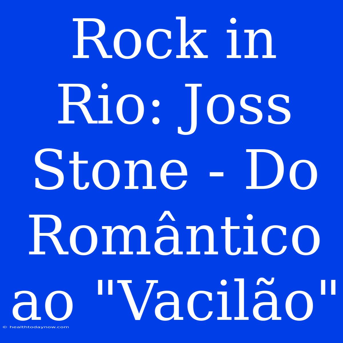 Rock In Rio: Joss Stone - Do Romântico Ao 