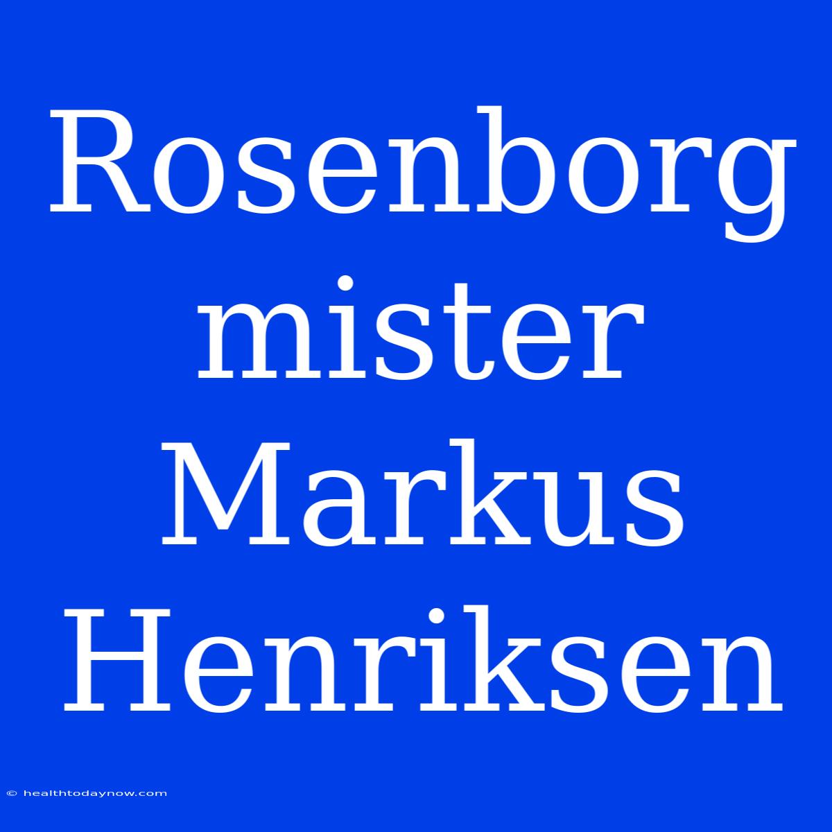 Rosenborg Mister Markus Henriksen