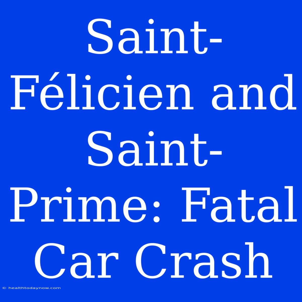 Saint-Félicien And Saint-Prime: Fatal Car Crash 