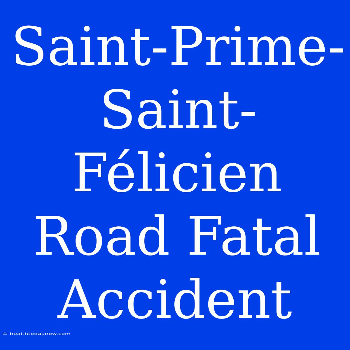 Saint-Prime-Saint-Félicien Road Fatal Accident